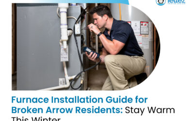 Furnace Installation Guide for Broken Arrow Residents: Stay Warm This Winter