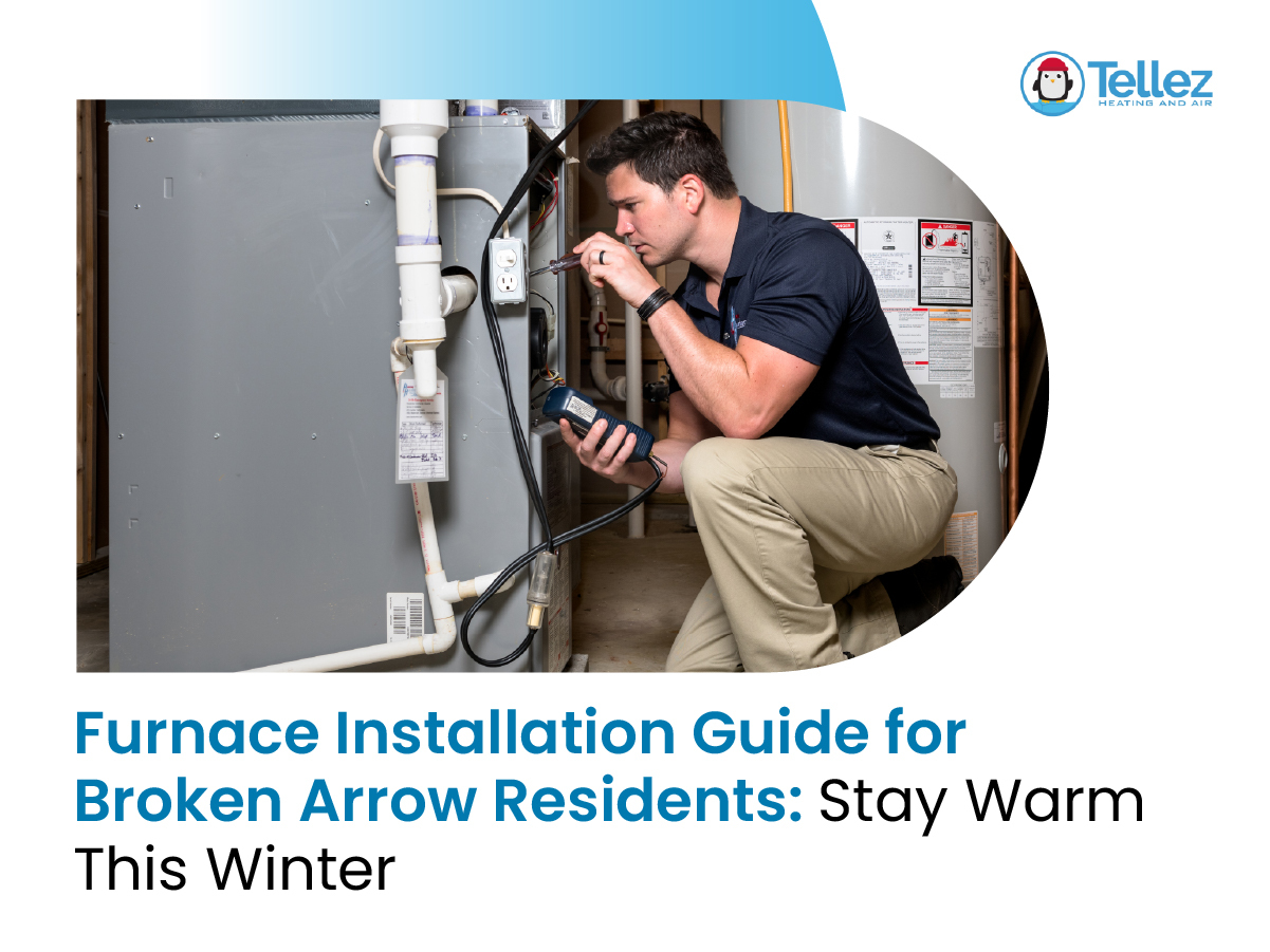 Furnace Installation Furnace Installation Guide for Broken Arrow Residents: Stay Warm This Winter