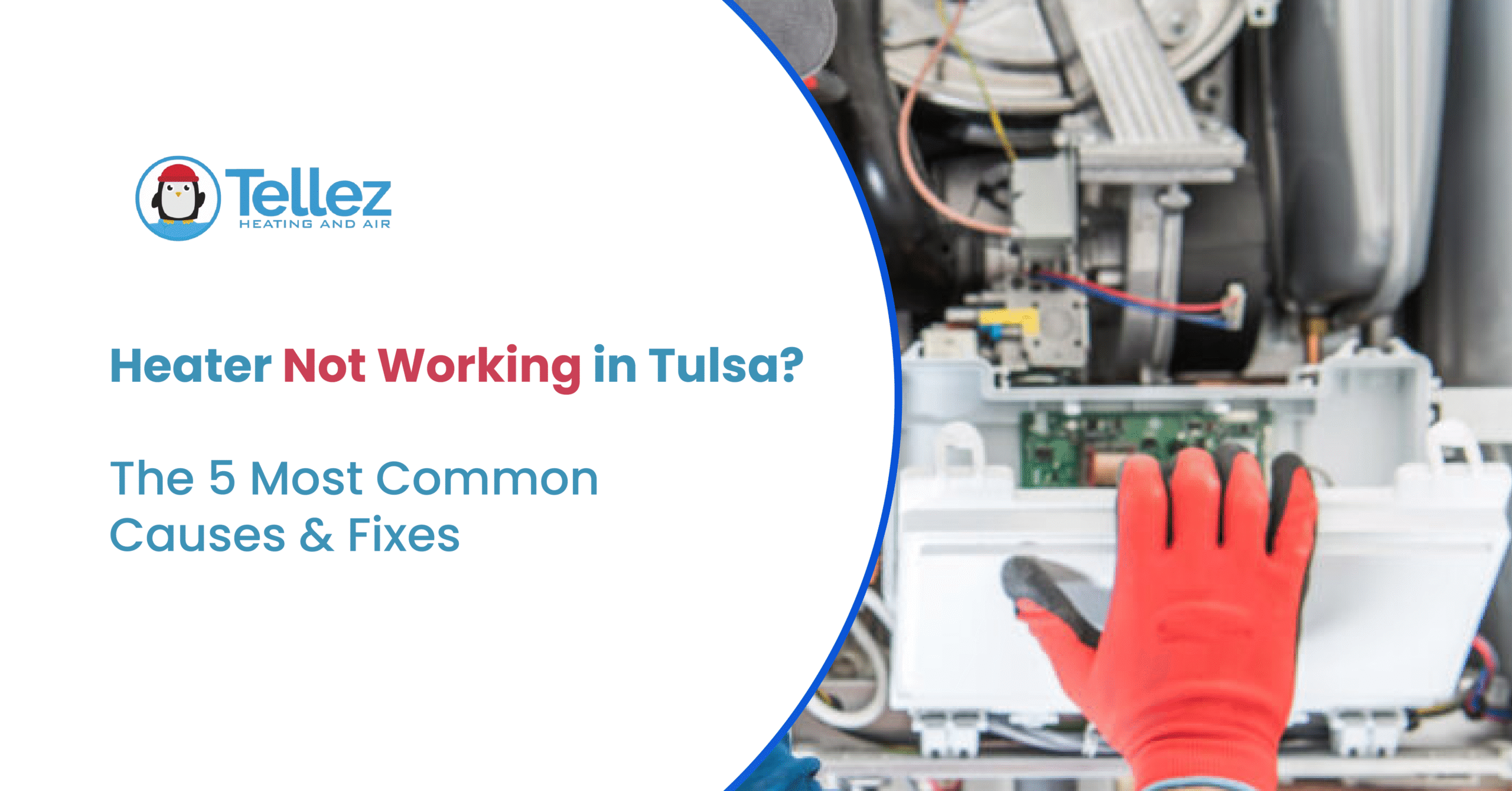 Heater Not Working in Tulsa The 5 Most Common Causes & Fixes Heater Not Working in Tulsa The 5 Most Common Causes & Fixes