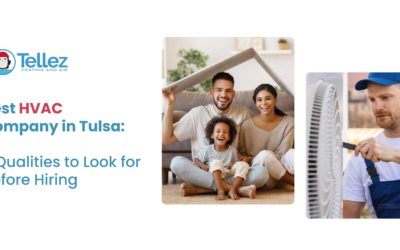 Best HVAC Company in Tulsa: 7 Qualities to Look for Before Hiring